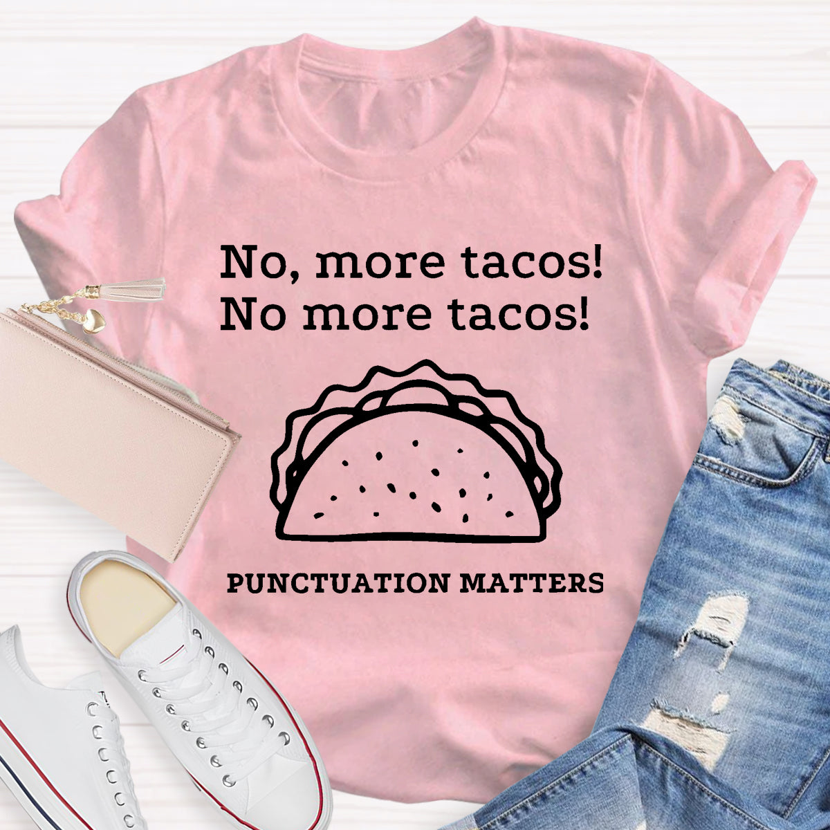 No,More Tacos No More Tacos Punctuation Matters T-Shirt