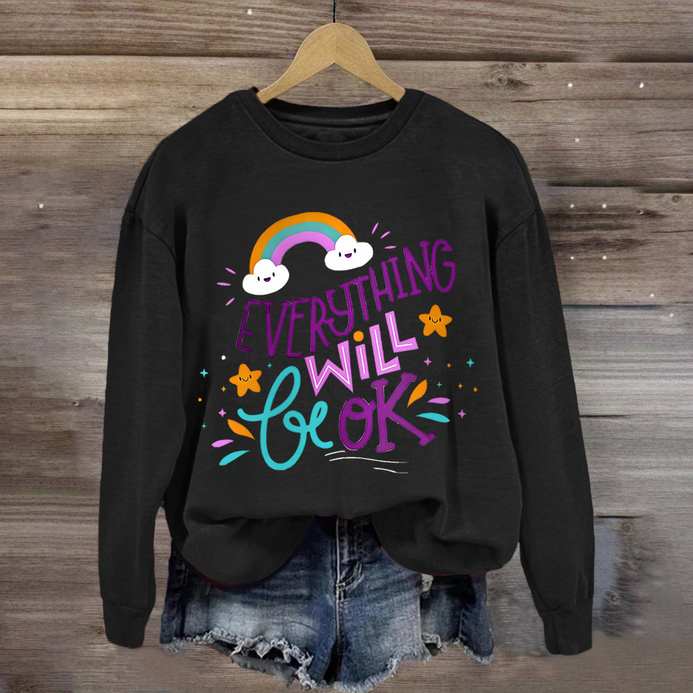 Everything Will Be Ok Rainbow Sweatshirt