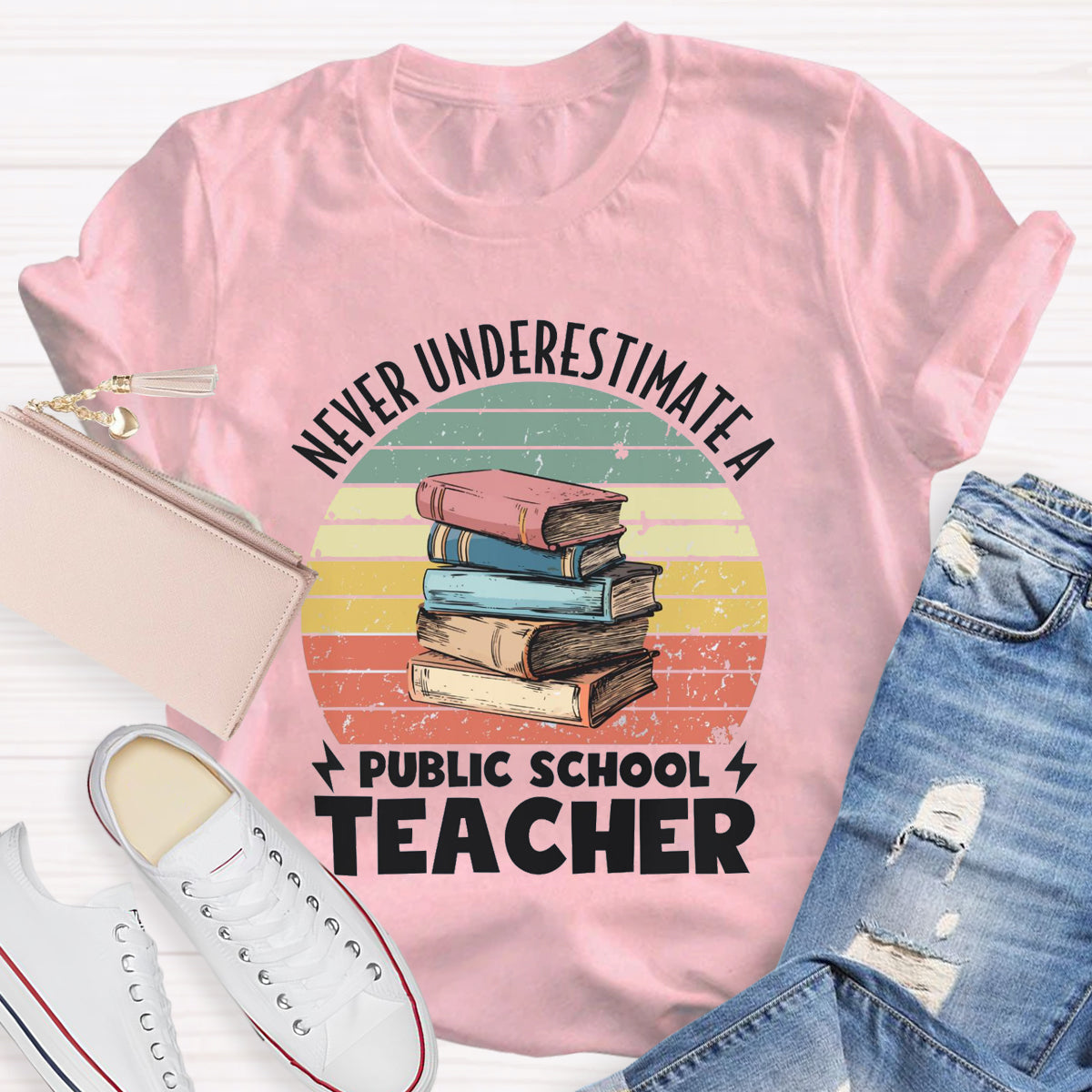 Never Underestimate A Public School Teacher T-Shirt