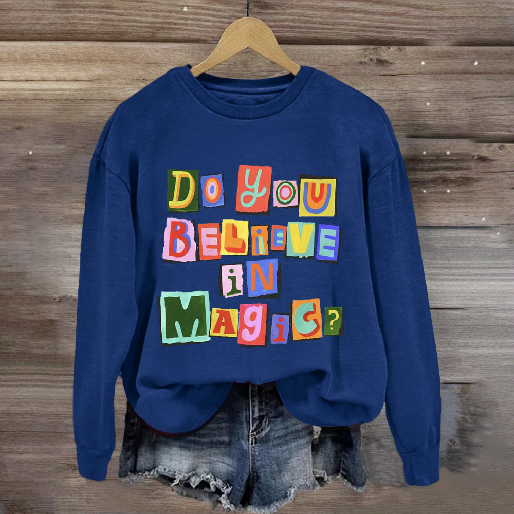 Do You Believe In Magic Sweatshirt