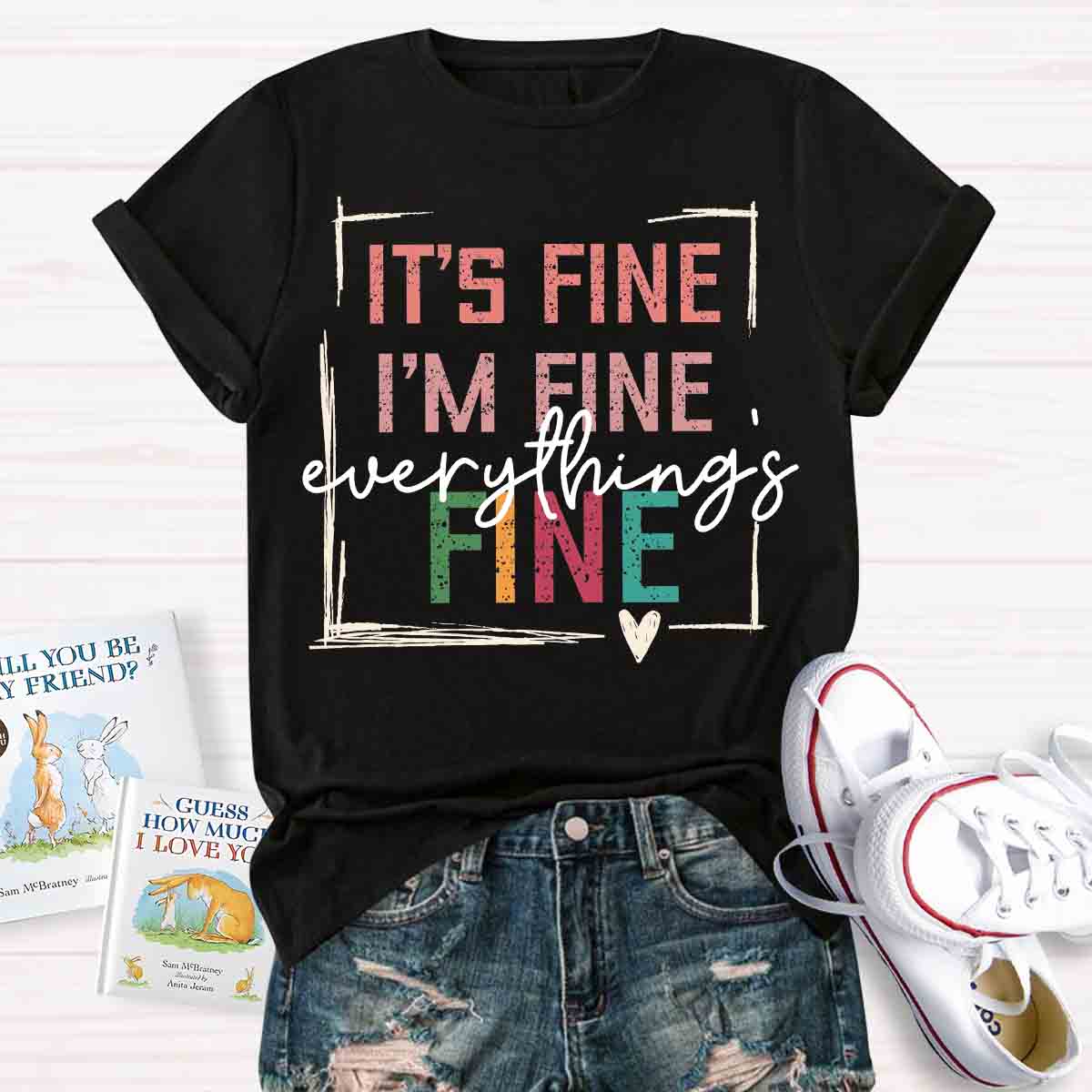 It's Fine I'M Fine Everything Is Fine T-shirt