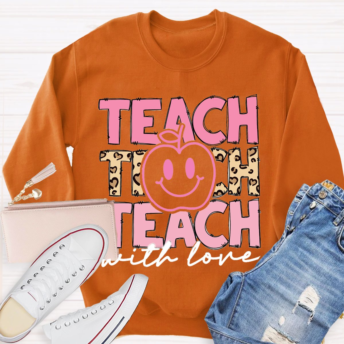 Teach With Love Teacher Motivational Sweatshirt