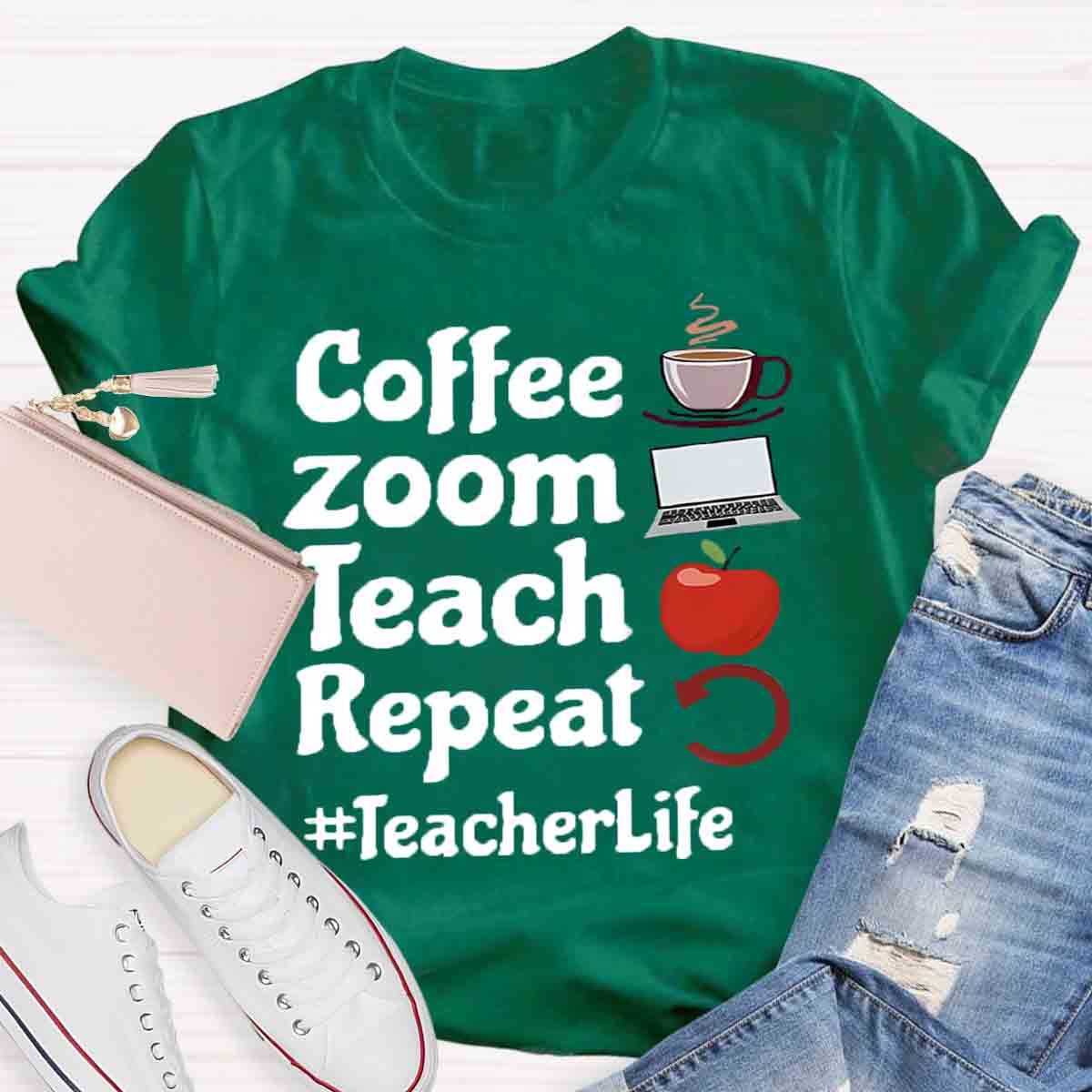 Coffee Zoom Teach Repeat Teacherlife T-Shirt