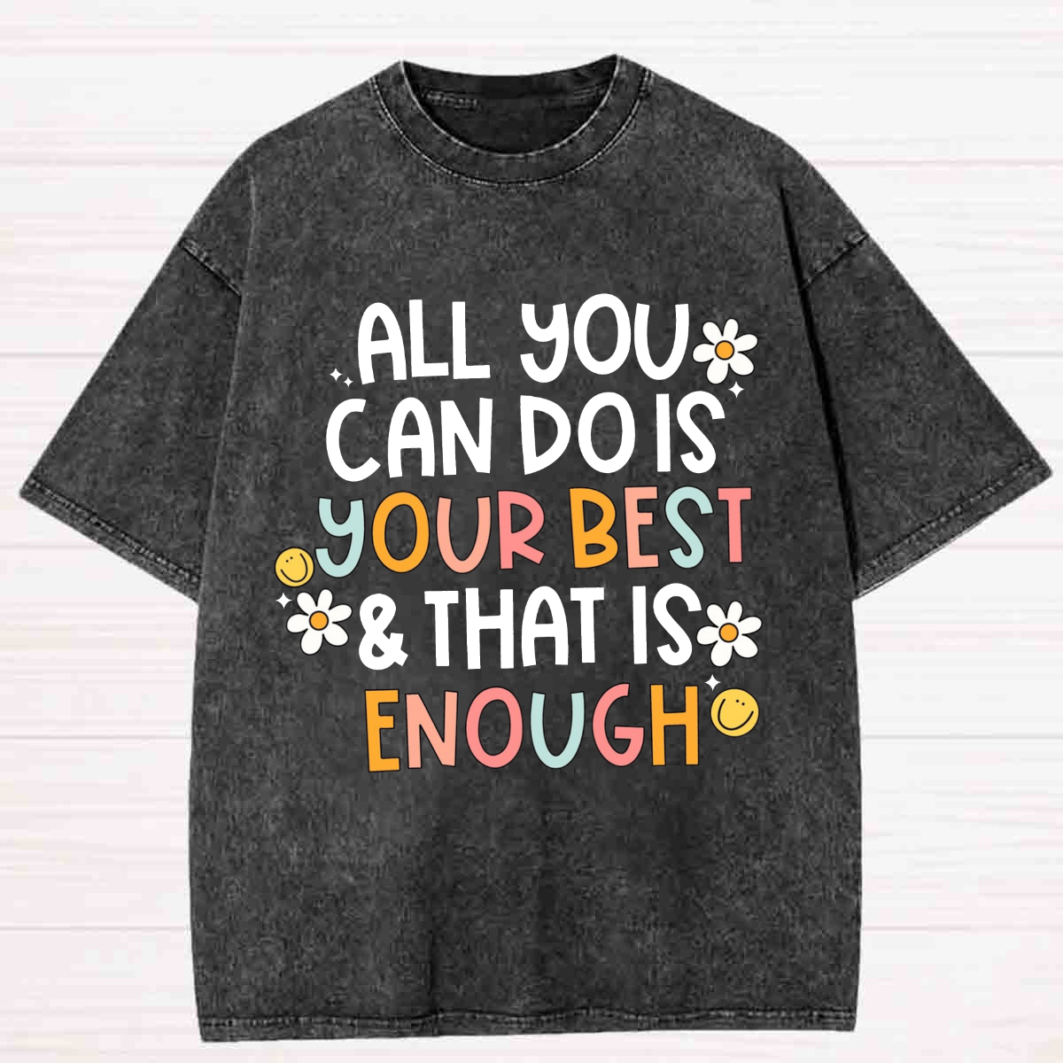 All You Can Do Is Your Best That Is Enough Washed T-shirt