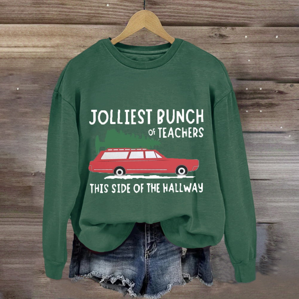 Jolliest Bunch Of Teachers This Side Of The Hallway Sweatshirt