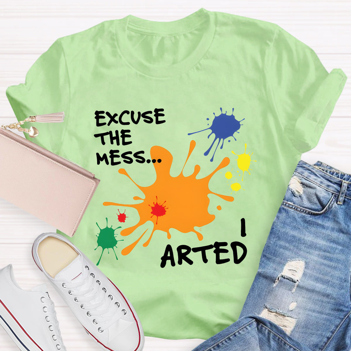 Excuse The Mess Arted Teacher T-Shirt