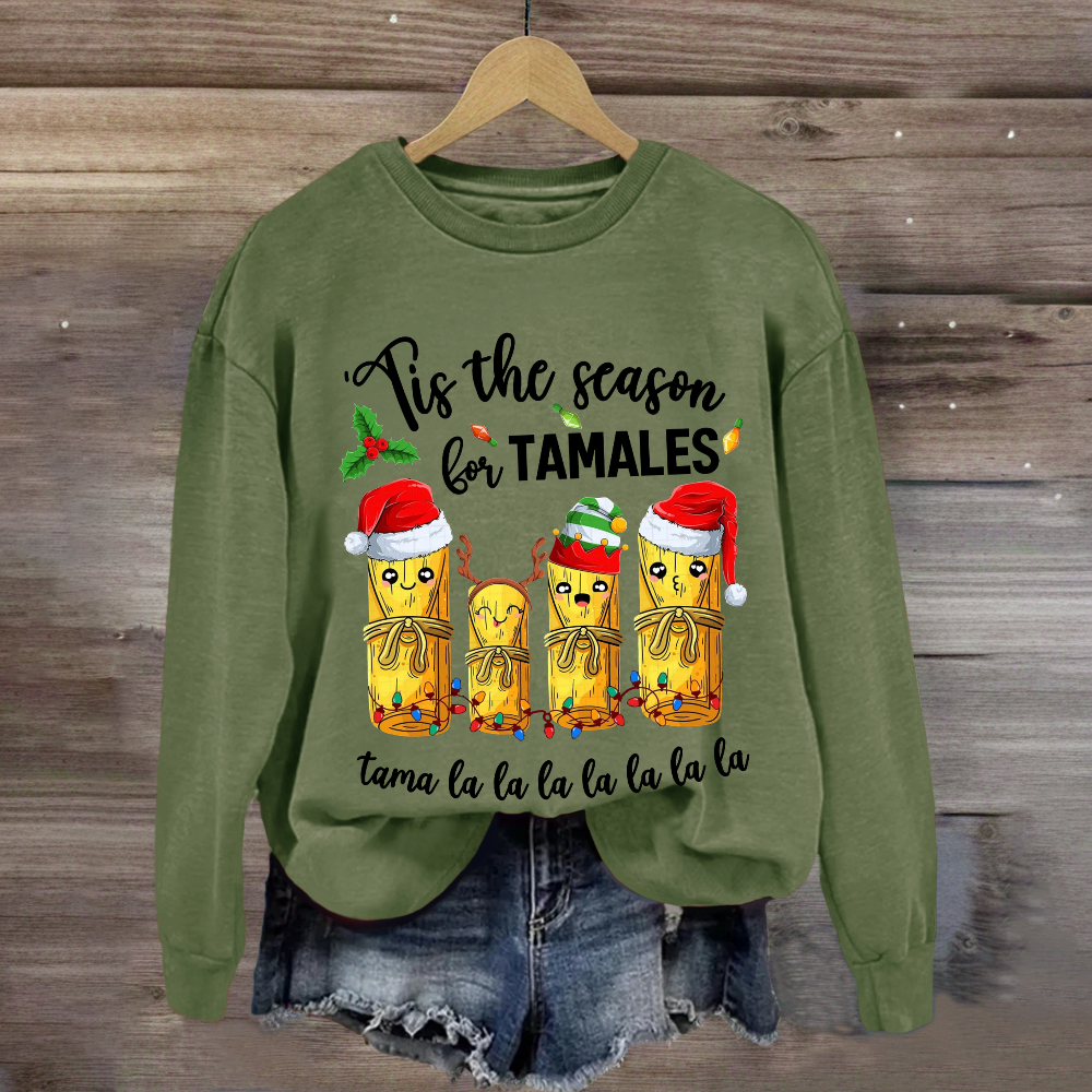 Tis The Season For Tamales Sweatshirt