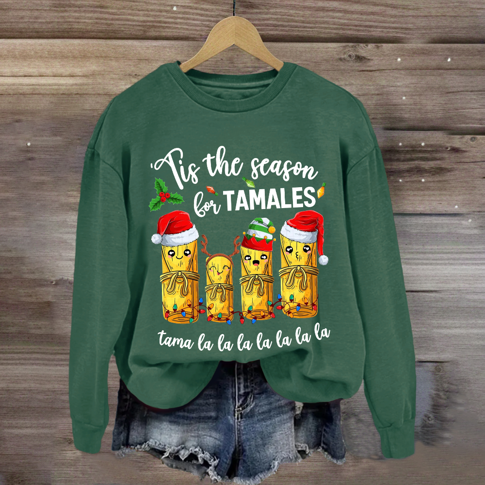 Tis The Season For Tamales Sweatshirt