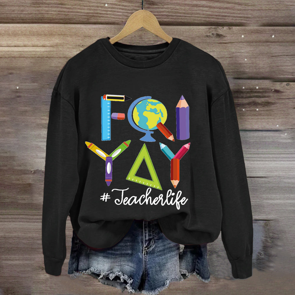 Happy Friyay Friday Weekend Teacherlife Sweatshirt