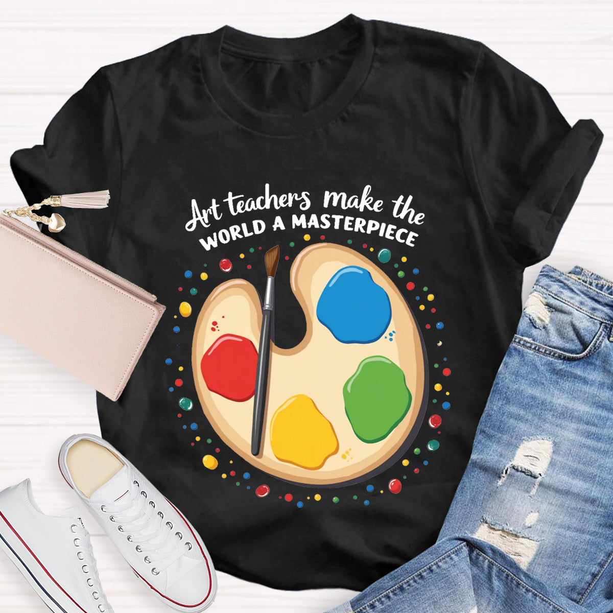 Art Teachers Make The World A Masterpiece T-Shirt