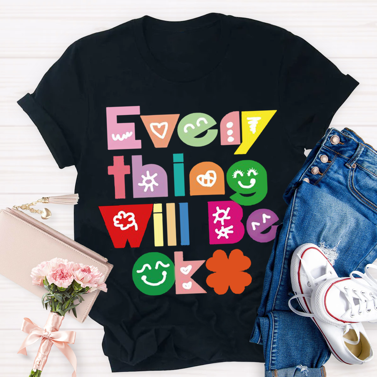 Every Thing Will Be OK T-Shirt