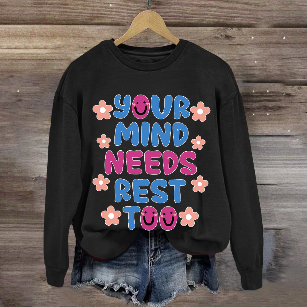 Your MInds Needs Rest Too Teacher Sweatshirt