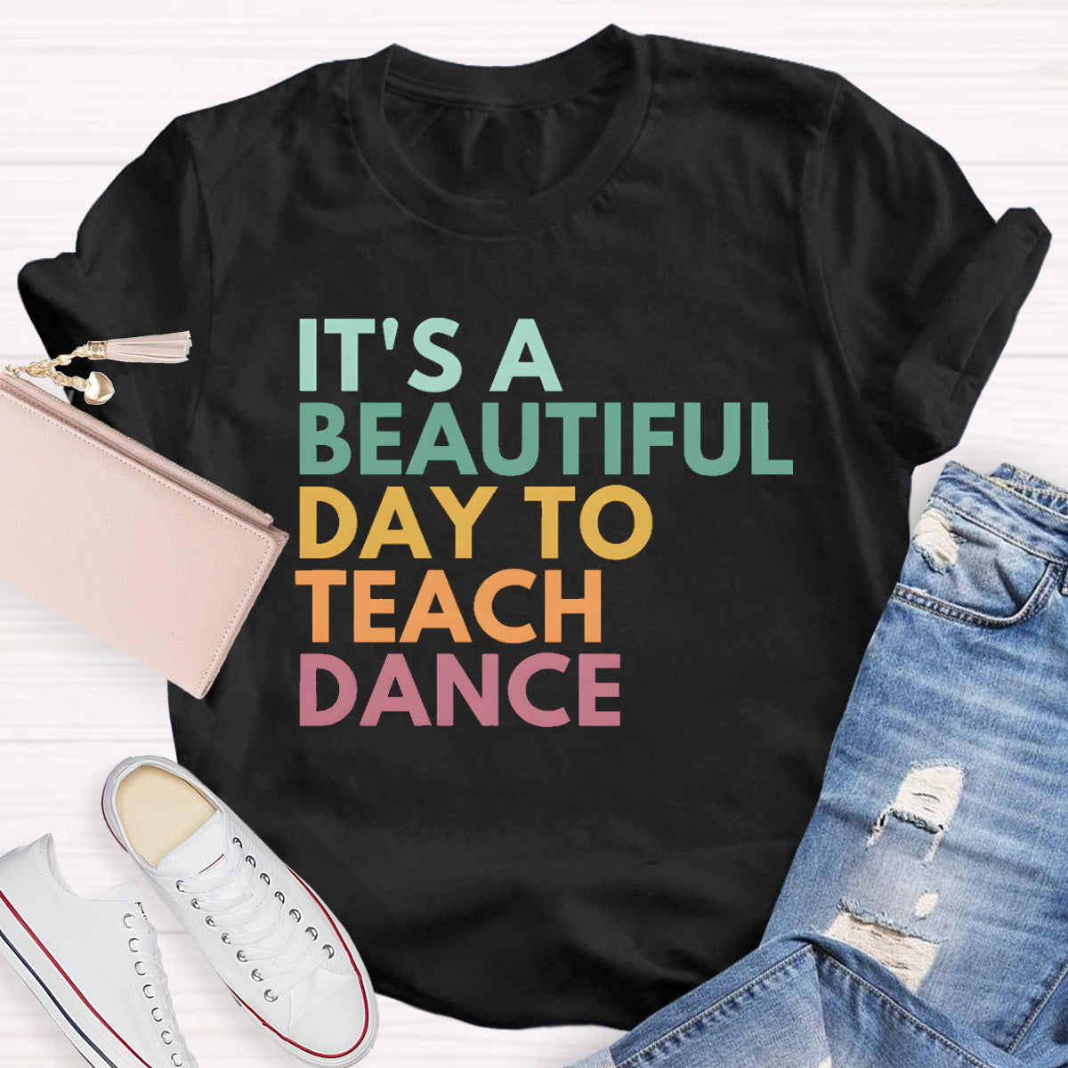 It's A Beautiful Day To Teach Dance Teacher T-Shirt