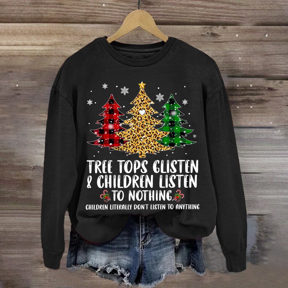 Tree Tops Glisten And Children Listen To Nothing Sweatshirt