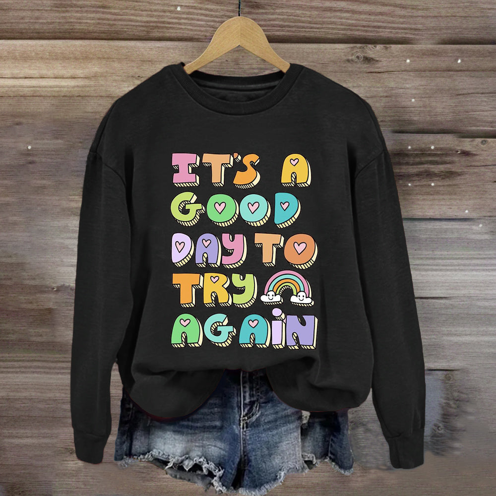 It'S A Good Day To Try Again Sweatshirt