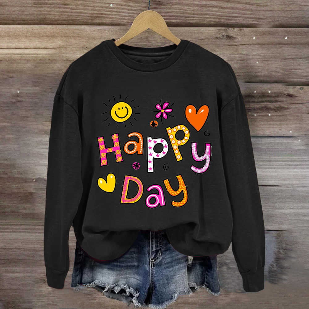 Happy Day Positive Teacher Sweatshirt