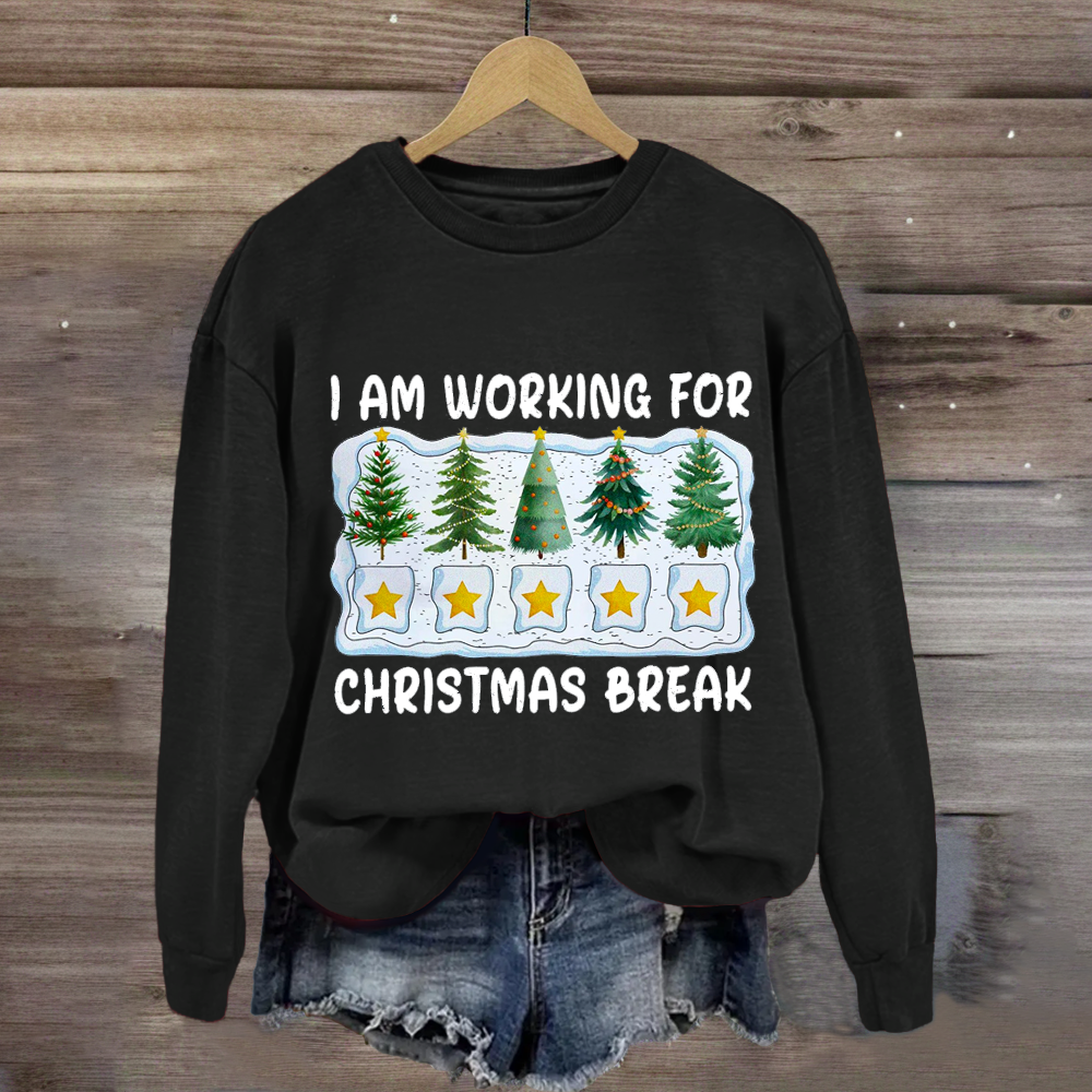 I'm Working For Christmas Break 5 Stars Sweatshirt