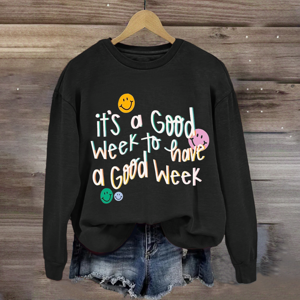 It's A Good Week to Have A Good Week Teacher Sweatshirt