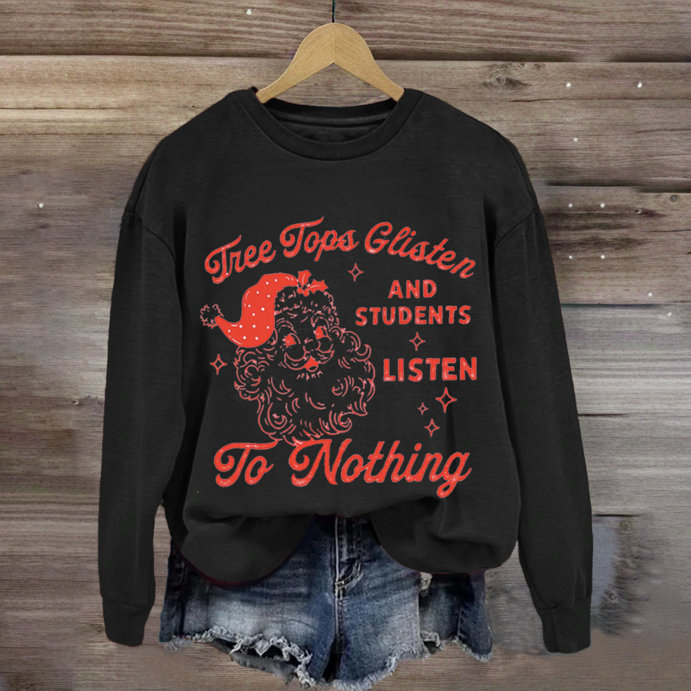 Vintage Santa Ugly Christmas Students Listen to Nothing Sweatshirt