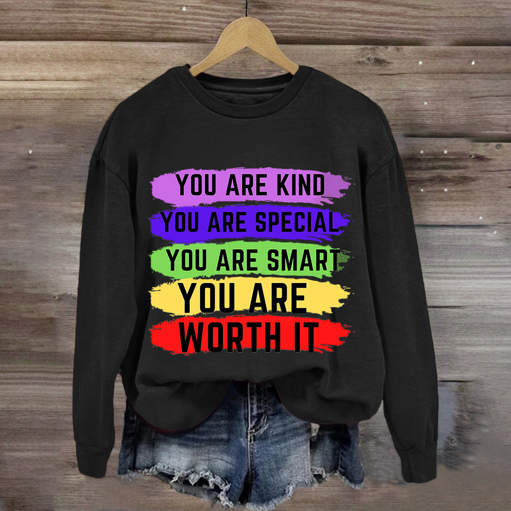 You Are Kind You Are Special You Are Worth It Sweatshirt