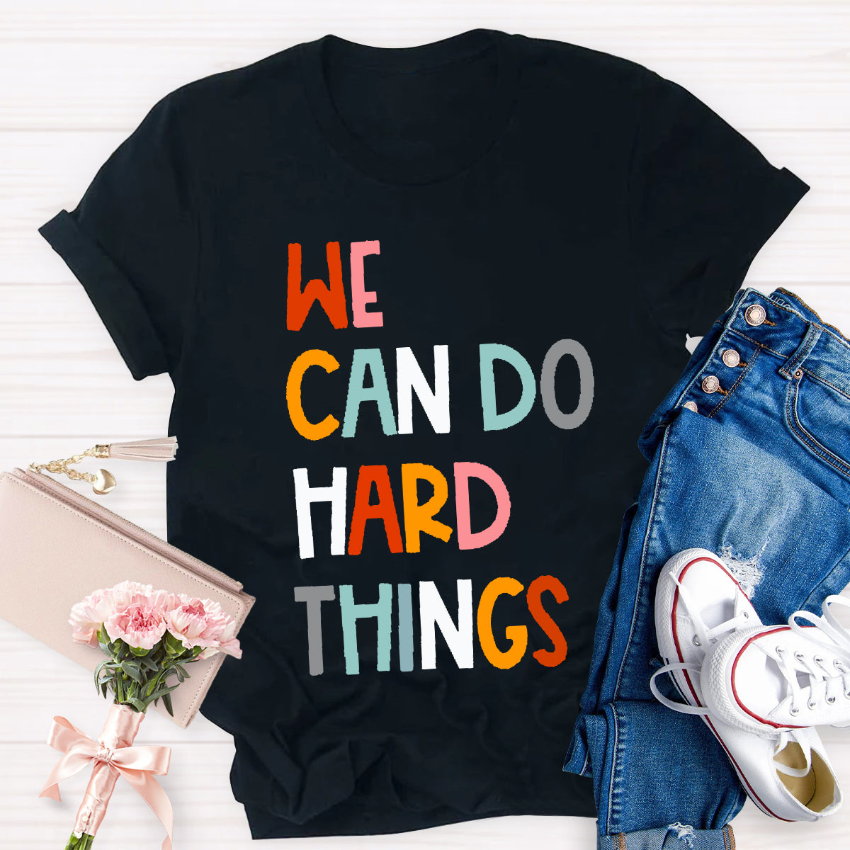 We Can Do Hard Things Teacher T-Shirt