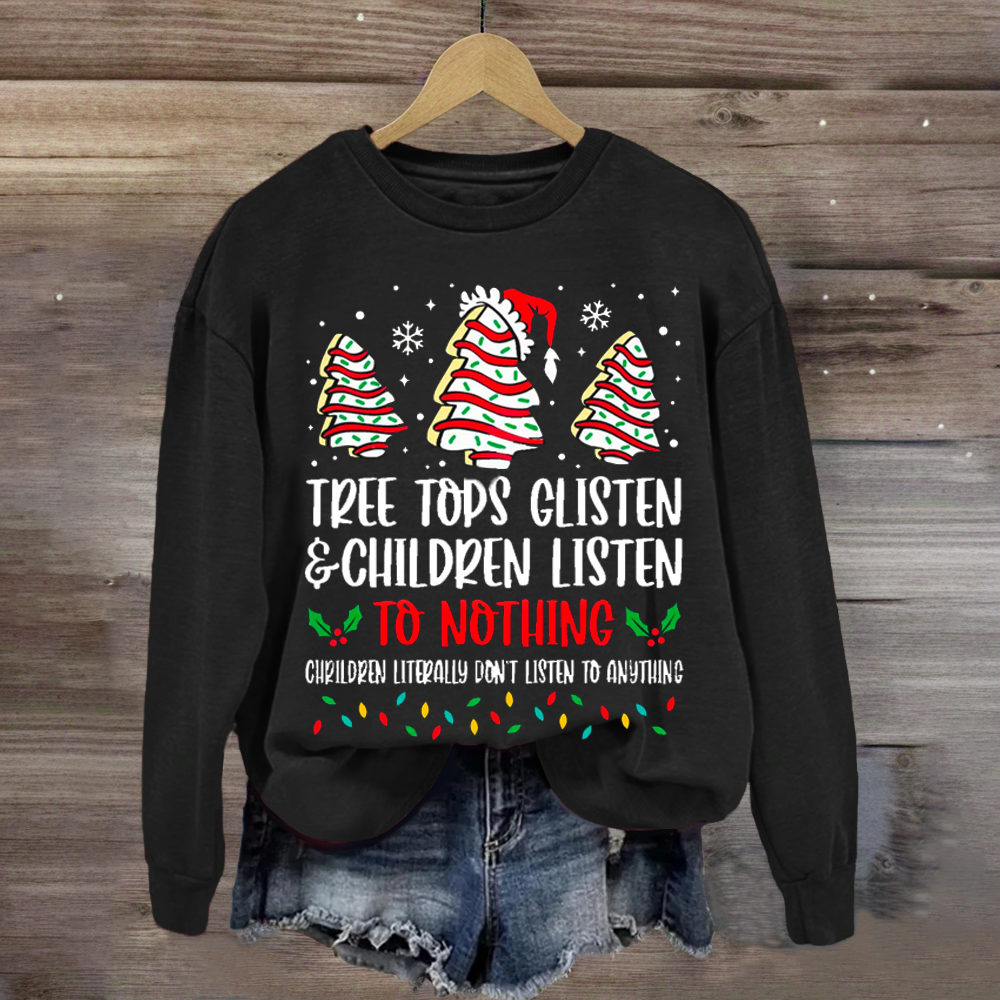 Tree Tops Glisten And Children Listen To Nothing Sweatshirt