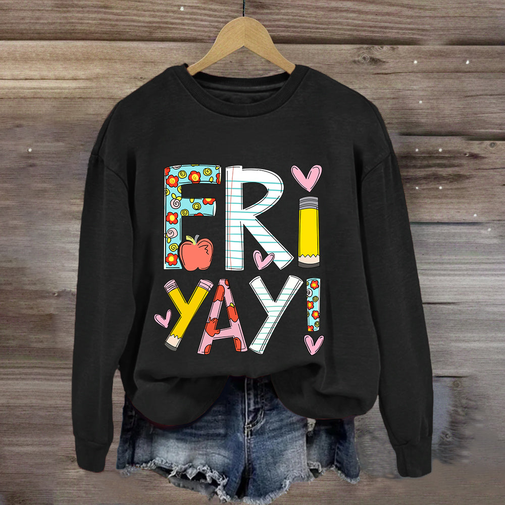 Fri Yay Teacher Sweatshirt