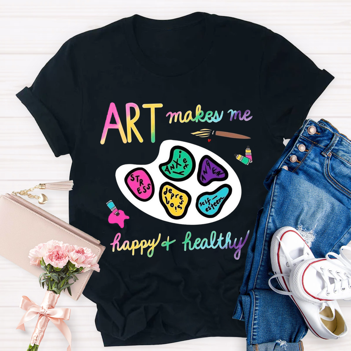 Art Makes Me Happy And Healthy Teacher T-Shirt