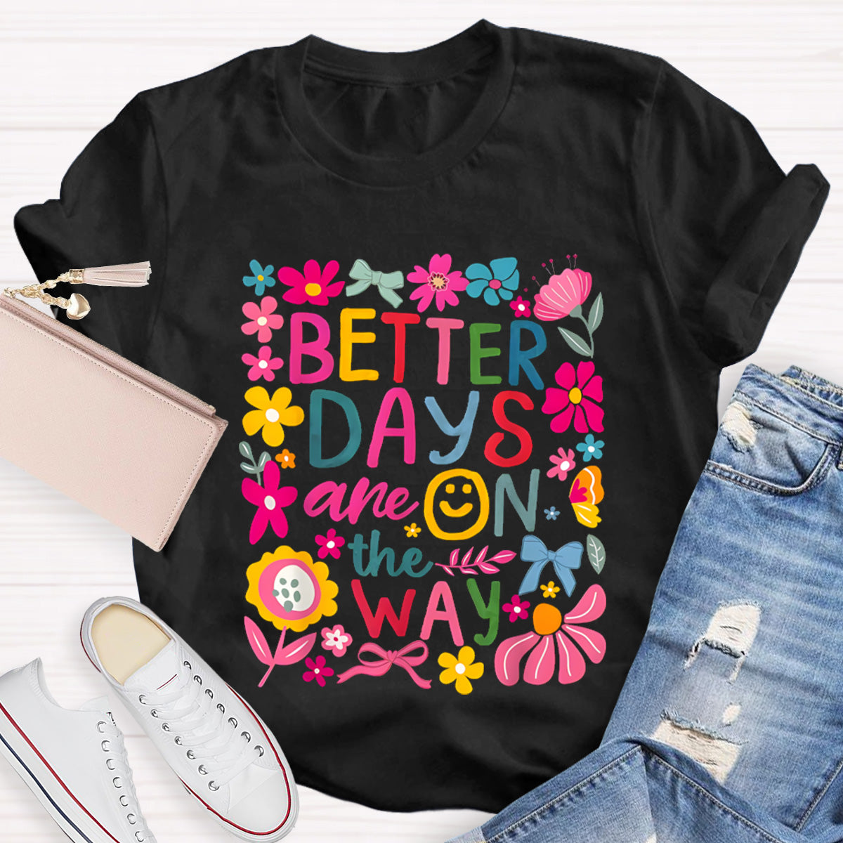 Better Days Are On The Way Teacher T-Shirt