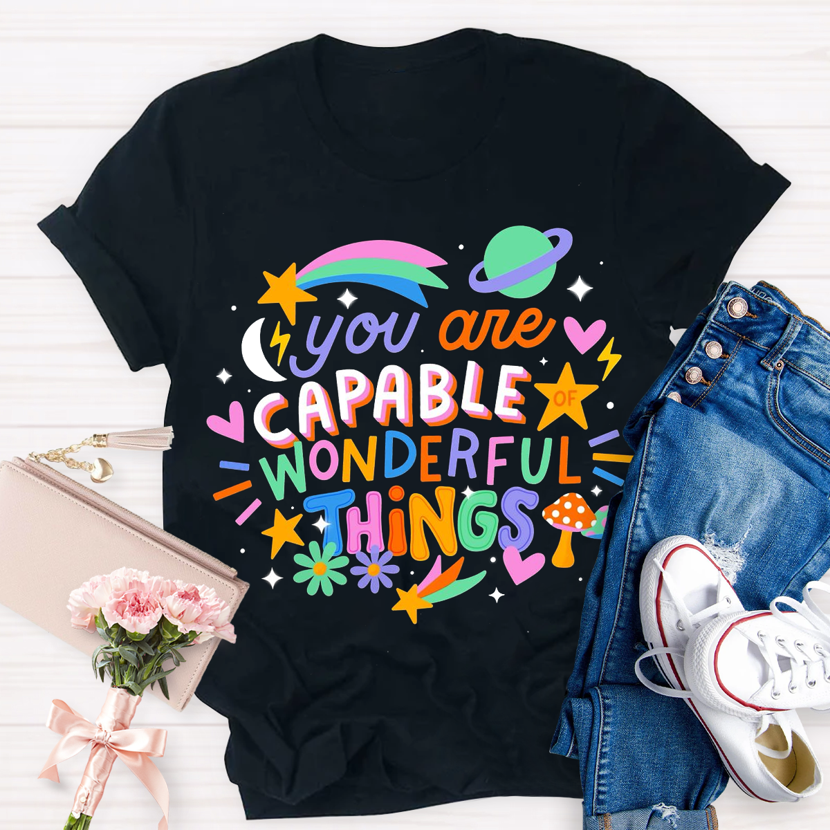 You're Capable Of Wonderful Things T-Shirt