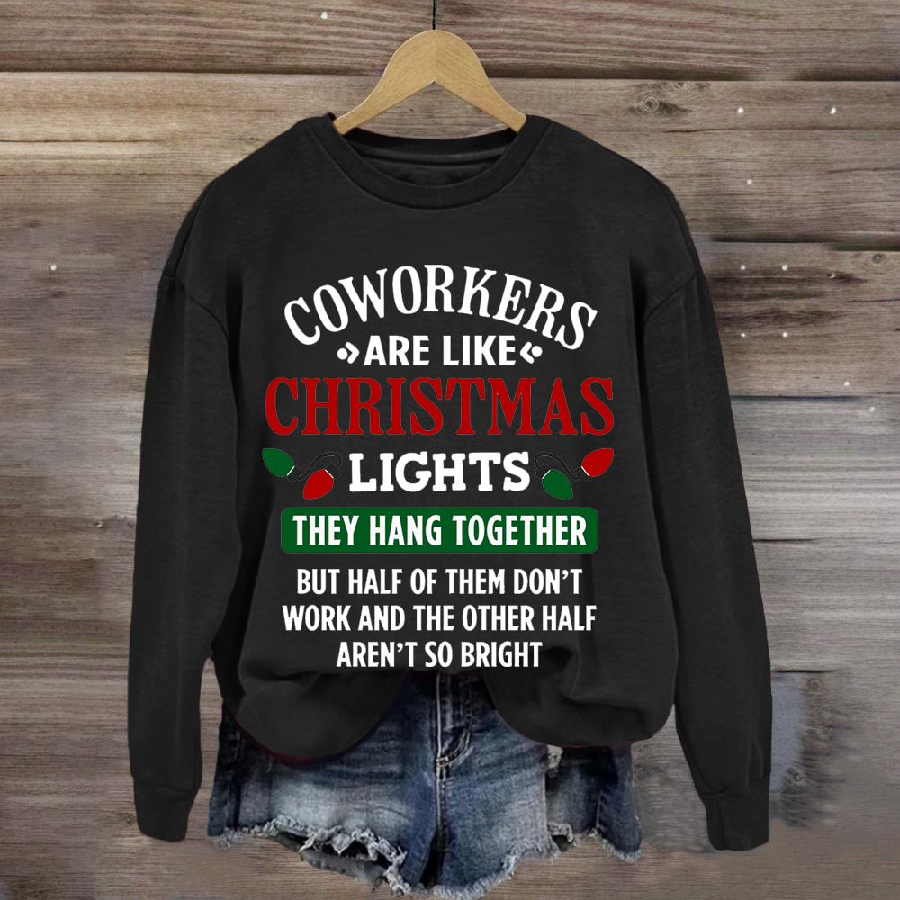 Funny Coworkers Are Like Christmas Lights Teacher Sweatshirt