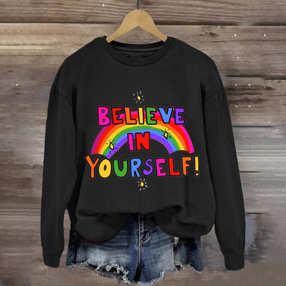 Believe In Yourself Rainbow Sweatshirt