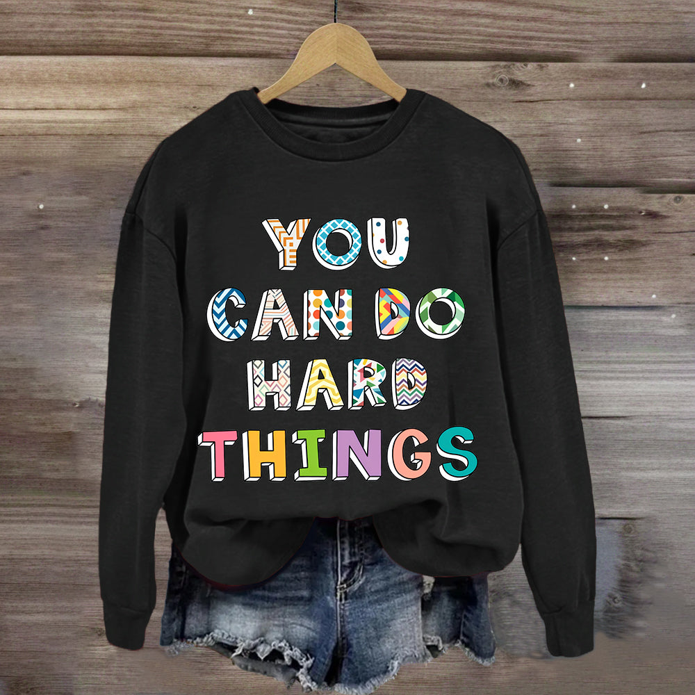 You Can Do Hard Things Colorful Printed Sweatshirt