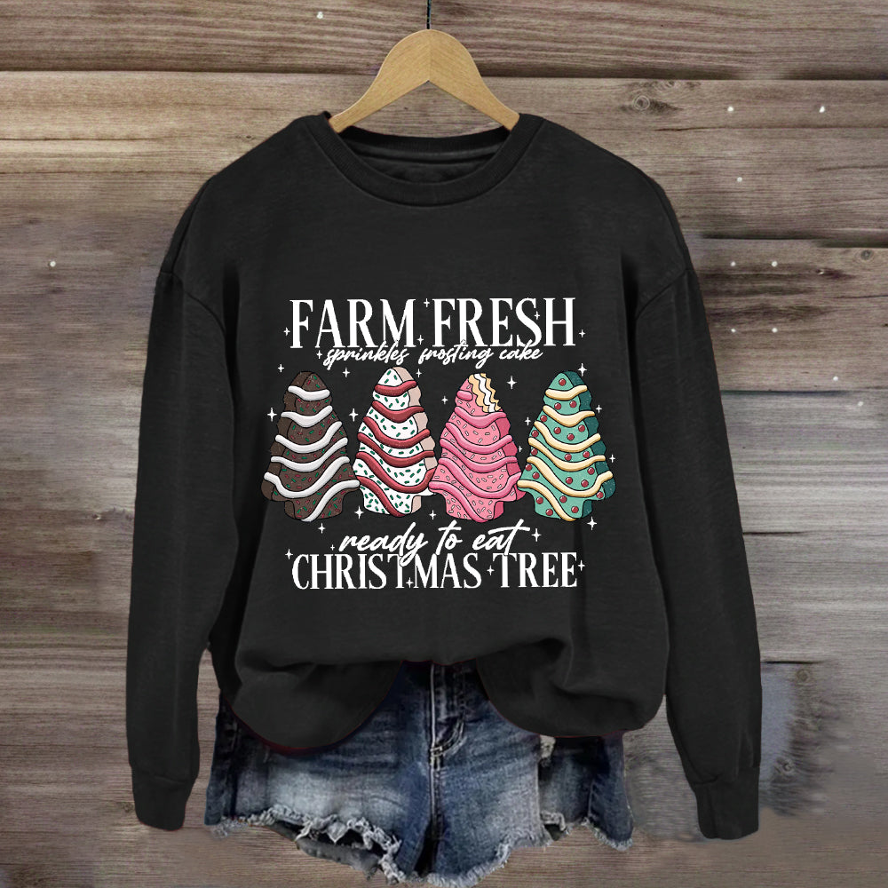 Farm Fresh Ready To Eat  Christmas Cake Tree Sweatshirt