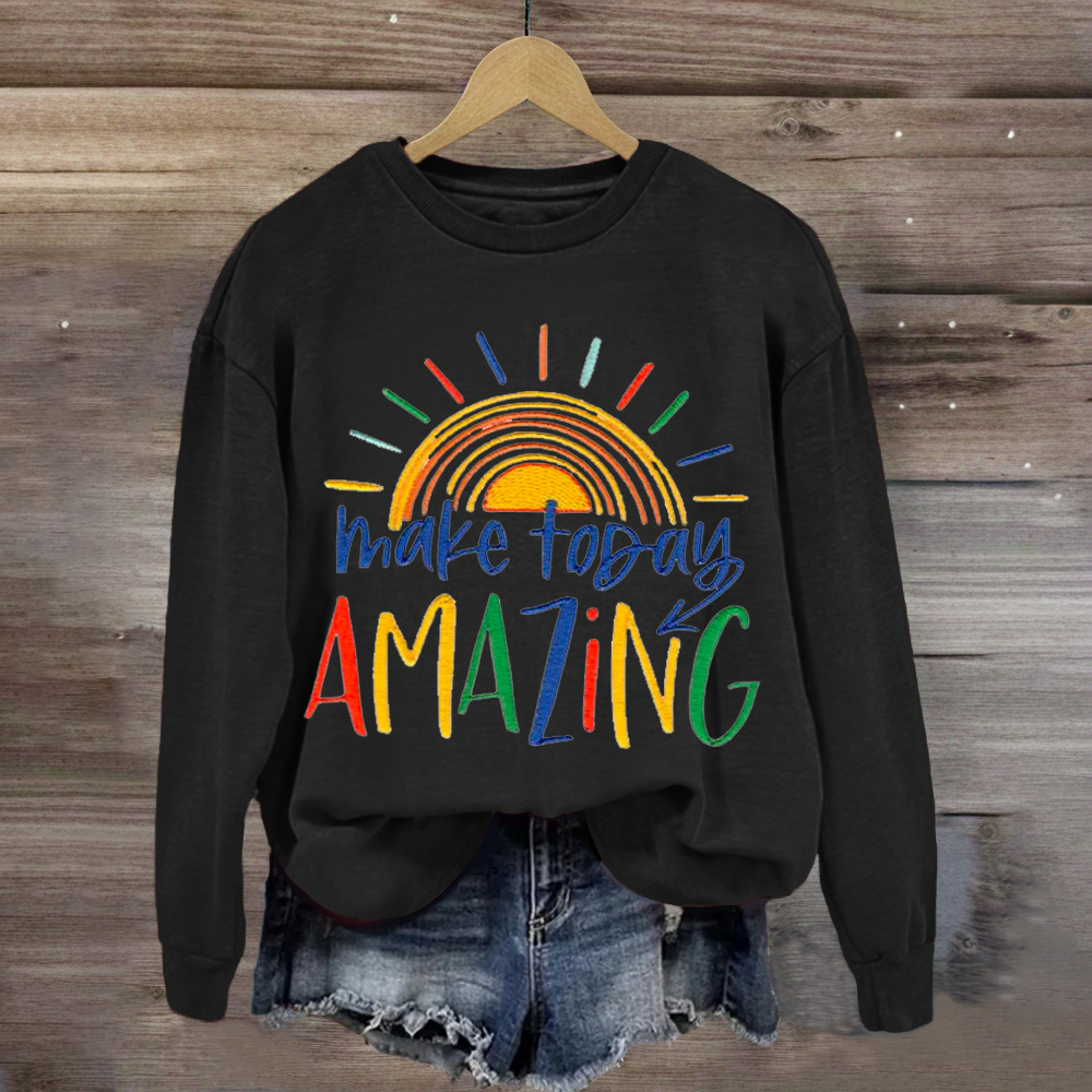 Make Today Amazing Teacher Sweatshirt