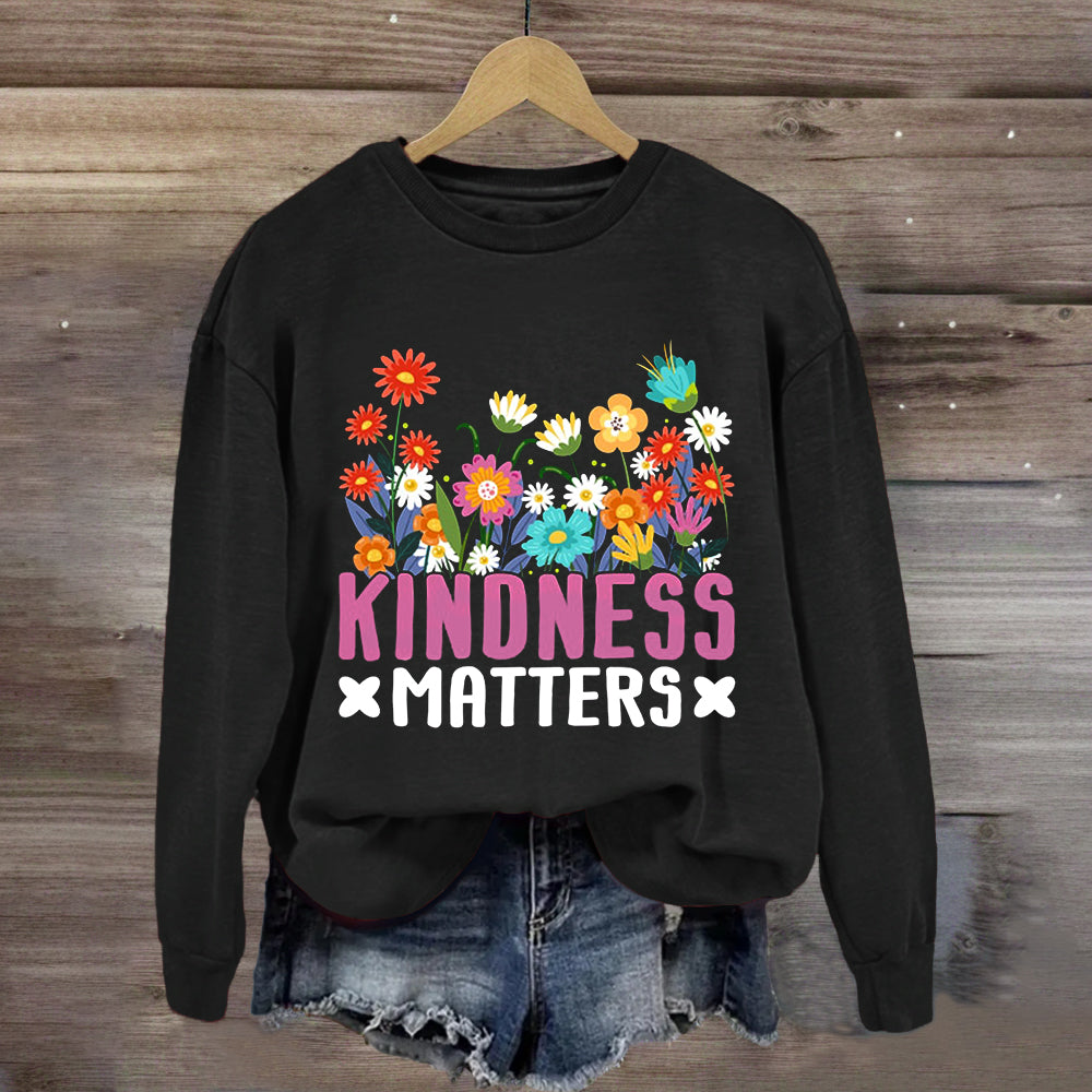 Kindness Matters Floral Sweatshirt