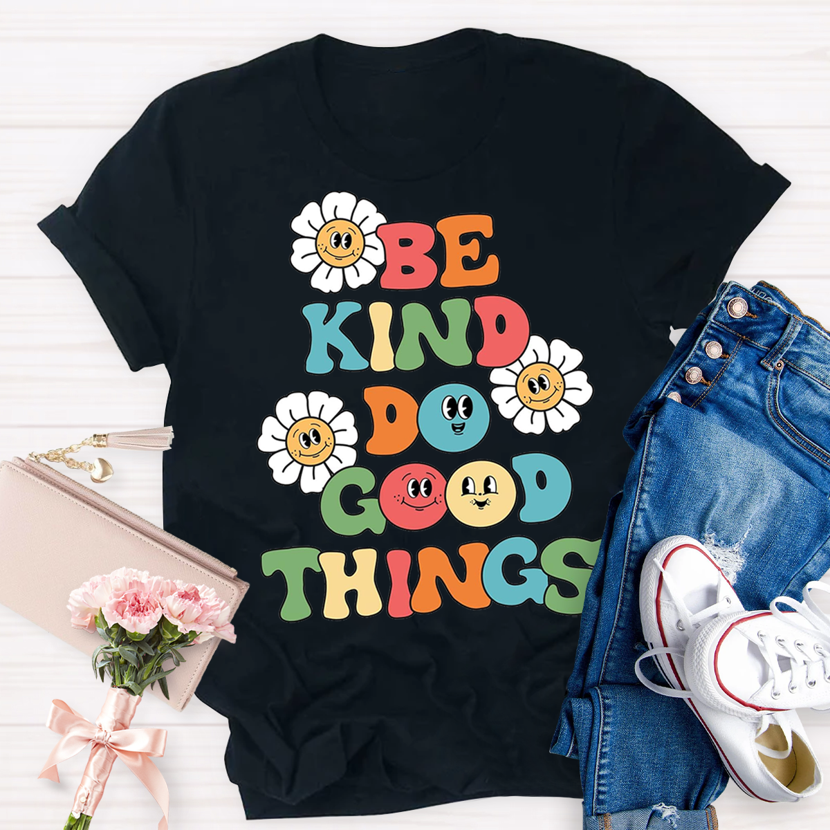 Funny Be Kind Do Good Things Teacher T-Shirt