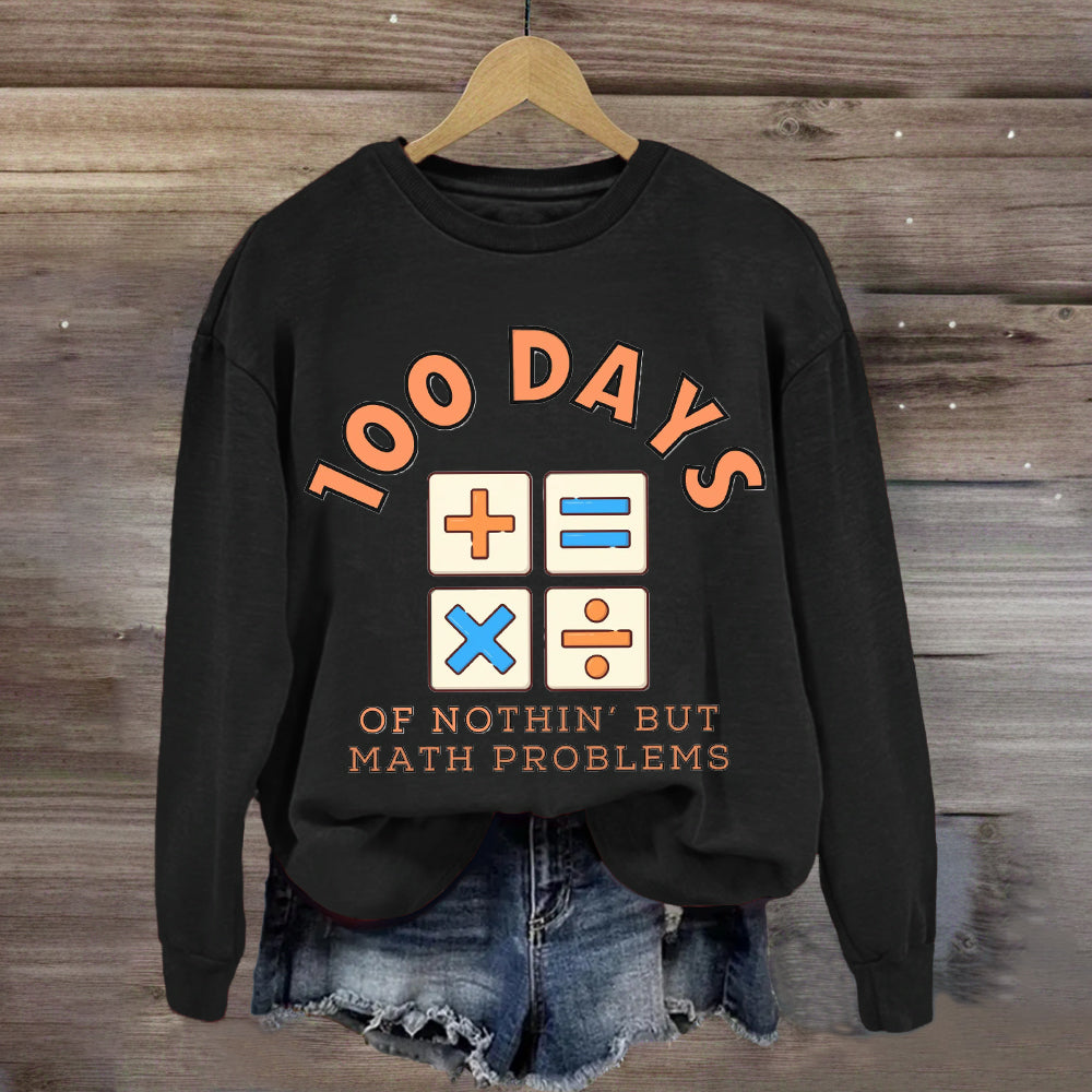 100 Days Of Nothing But Math Problem Teacher Sweatshirt