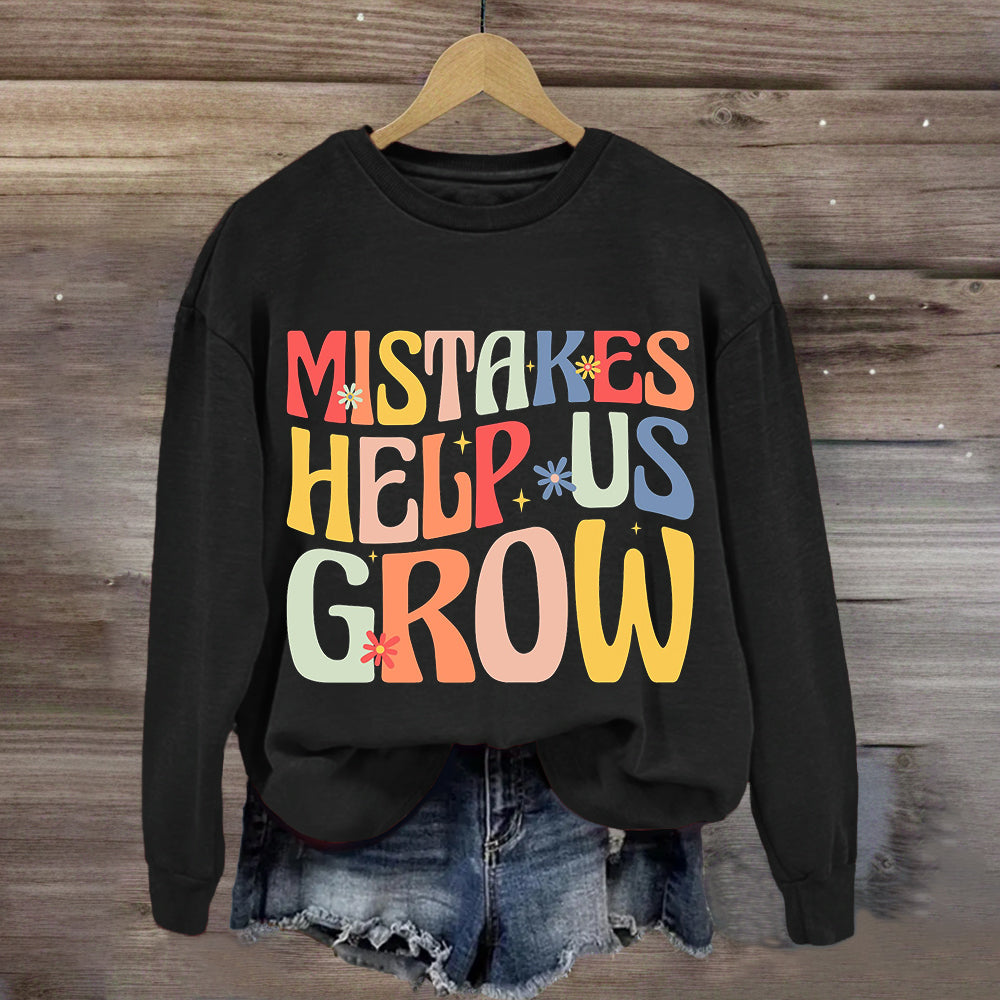 Mistakes Help Us Grow Sweatshirt