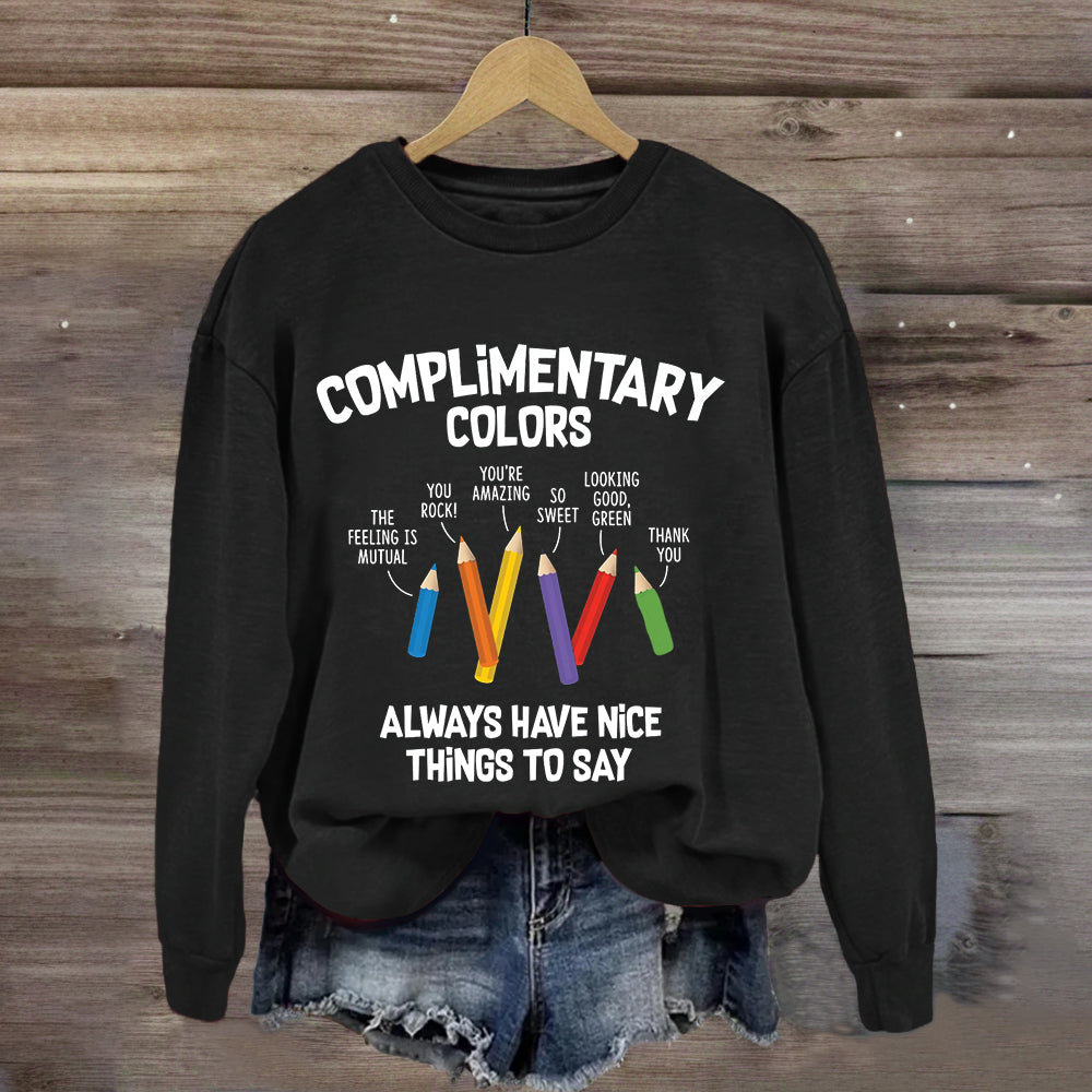 Complementary Color Always Got Something Nice To Say Sweatshirt