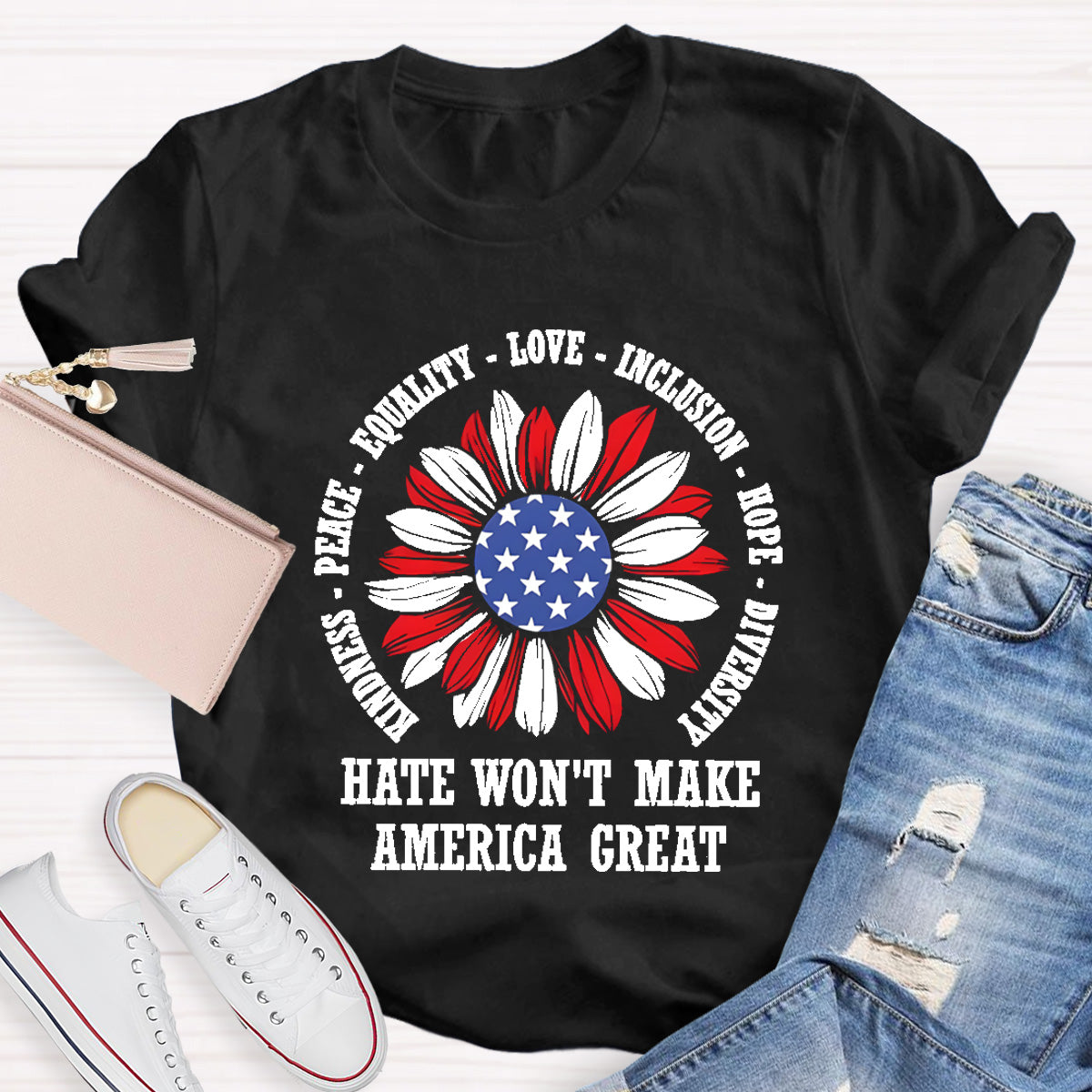 Kindness Peace Love Hate Won't Make America Great Teacher T-Shirt