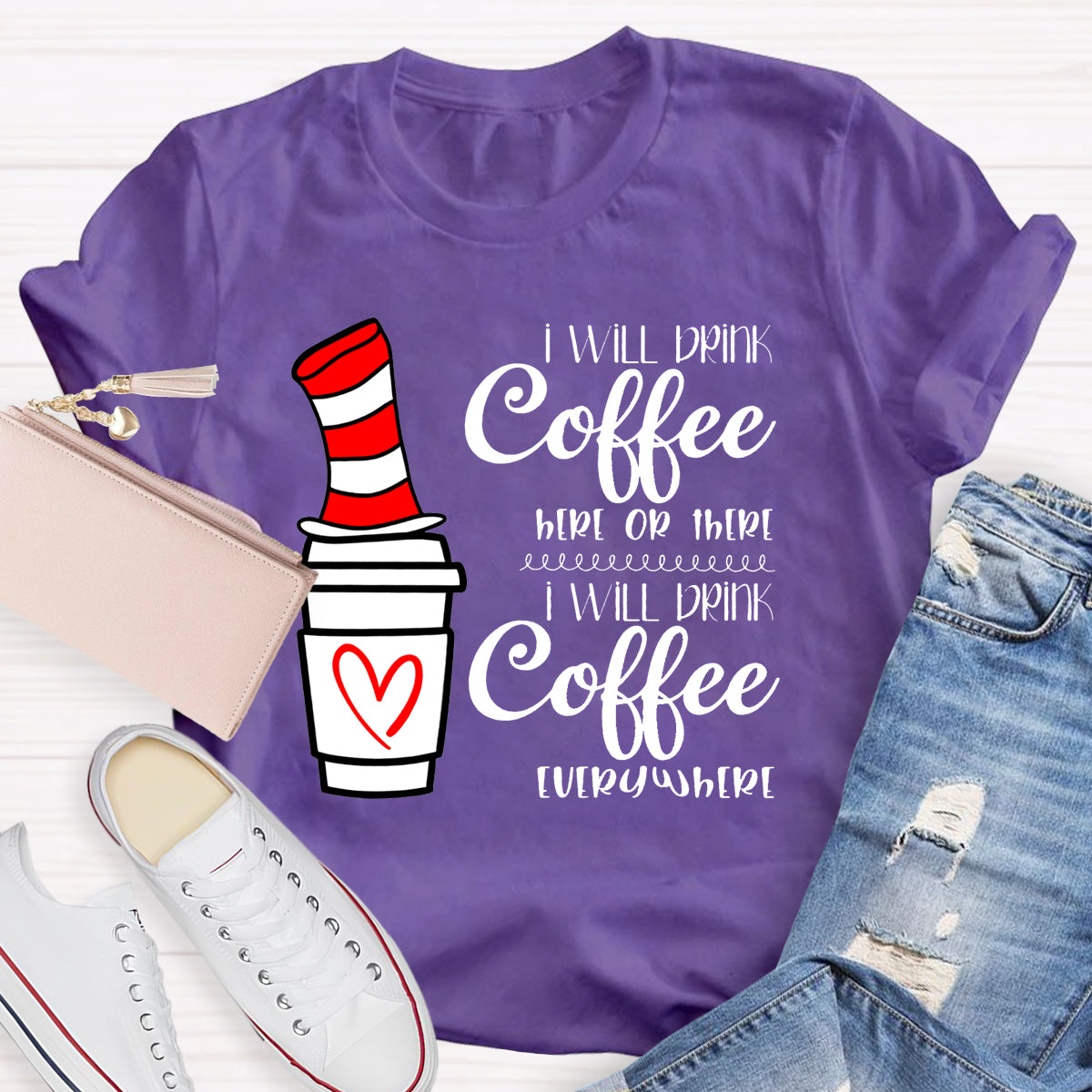 I Will Drink Coffee Here Or There Everywhere T-Shirt