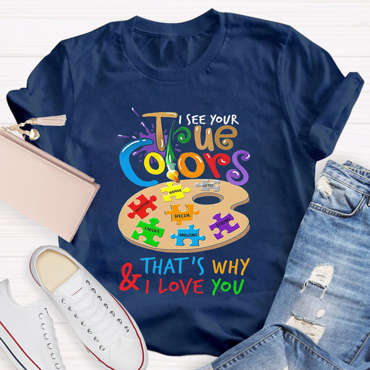 I See Your True Colors That'S Why And I Love You T-Shirt