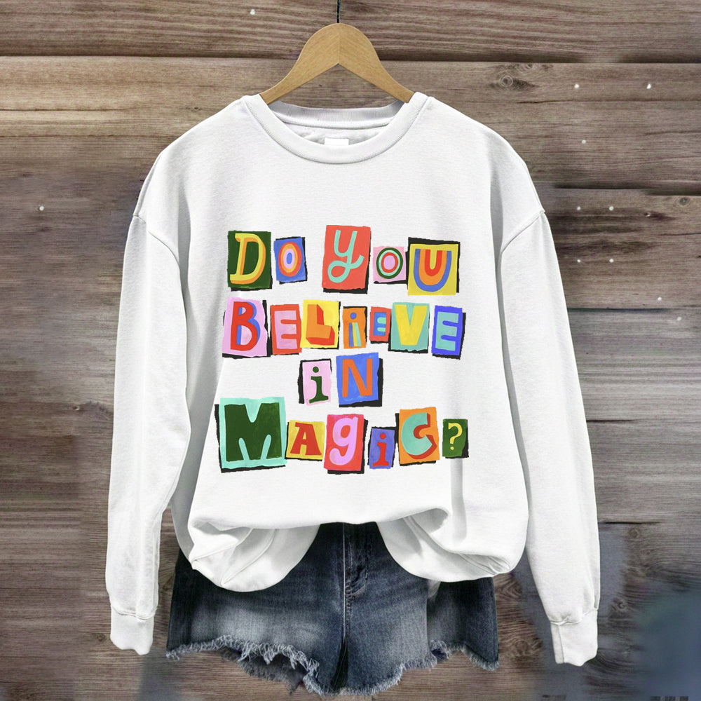 Do You Believe In Magic Sweatshirt