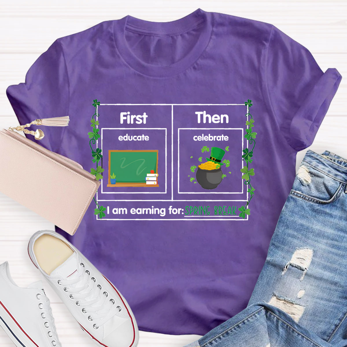 First Educate Then Celebrate I'M Learning For Spring Break T-Shirt