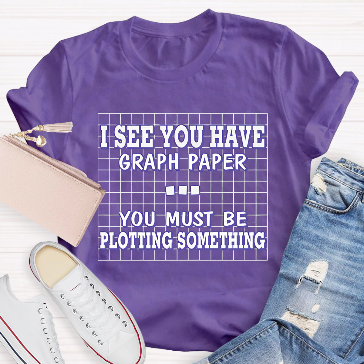 I See You Have Graph Paper  Math Teacher T-Shirt