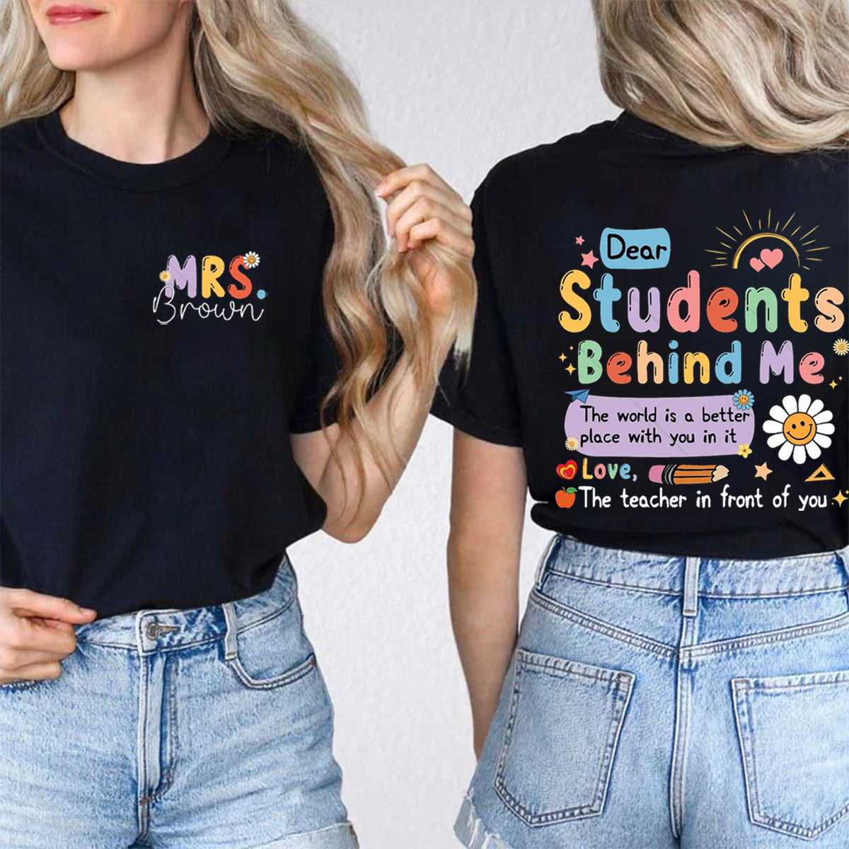 Personalized Name Dear Students Behind Me Double Printed T-shirt