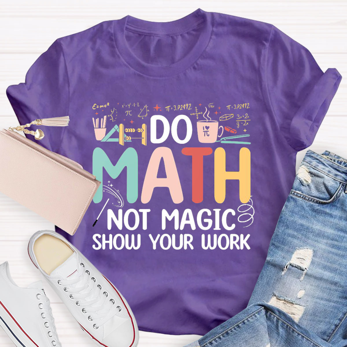 Do Math Not Magic Show Your Work T-Shirt