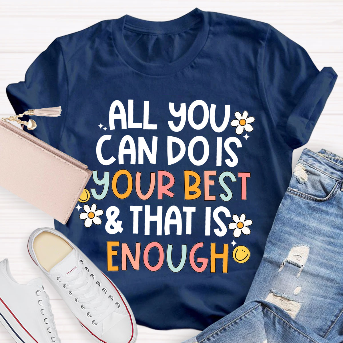 All You Can Do Is Your Best That Is Enough  T-Shirt