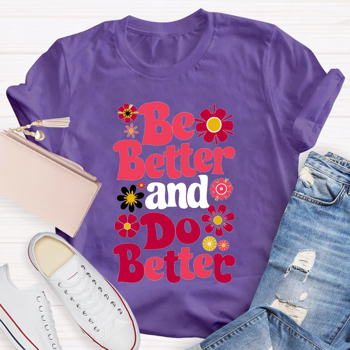 Be Better And Do Better T-Shirt